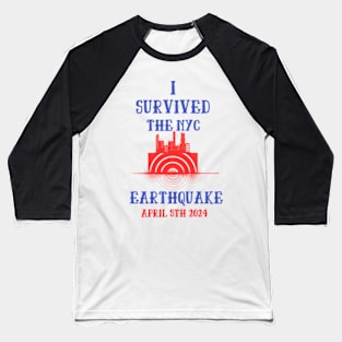 I Survived the NYC Earthquake April 5th 2024 Baseball T-Shirt